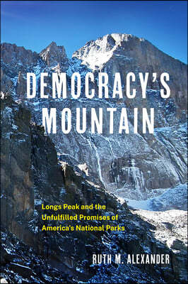 Democracy's Mountain: Longs Peak and the Unfulfilled Promises of America's National Parks Volume 5