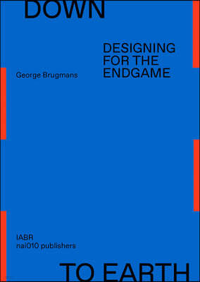 Down to Earth: Designing for the Endgame
