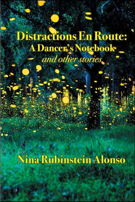 Distractions En Route: A Dancer's Notebook and other stories