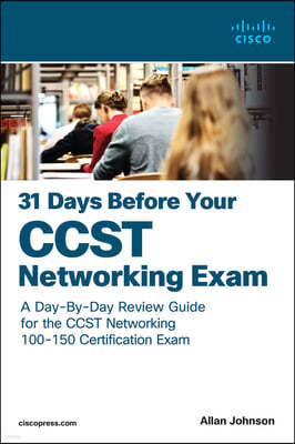 31 Days Before Your Cisco Certified Support Technician (Ccst) Networking 100-150 Exam: A Day-By-Day Review Guide for the Ccst-Networking Certification