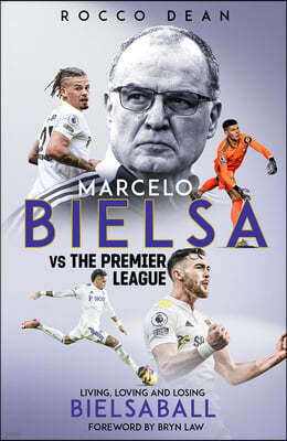 Marcelo Bielsa V the Premier League: Living, Loving and Losing Bielsaball