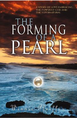 The Forming of a Pearl: A Story of Love Embracing the Power of God and the Supernatural