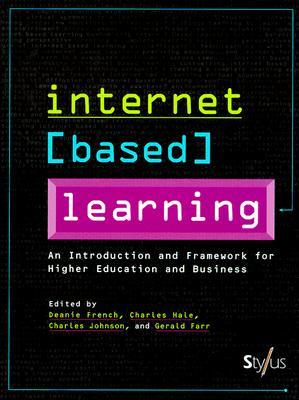Internet Based Learning: A Framework for Higher Education and Business