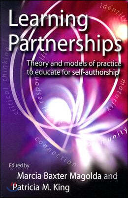 Learning Partnerships: Theory and Models of Practice to Educate for Self-Authorship