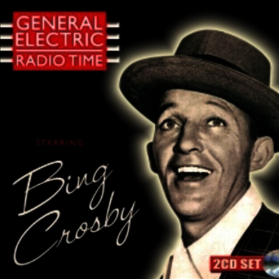 Bing Crosby - General Electric Radio Time (Remastered)(2CD)