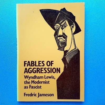 Fables of Aggression: Wyndham Lewis, the Modernist As Fascist [Paperback]