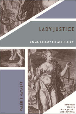Lady Justice: An Anatomy of Allegory
