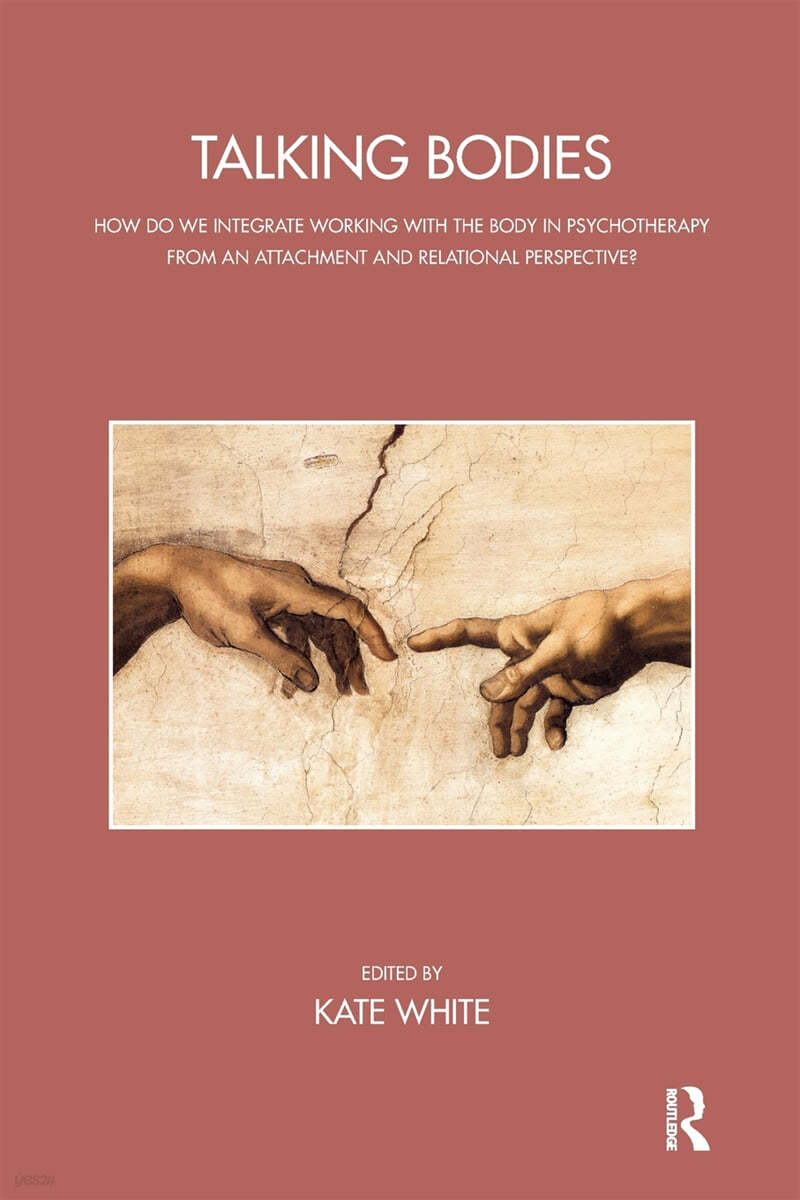 Talking Bodies: How do we Integrate Working with the Body in Psychotherapy from an Attachment and Relational Perspective?