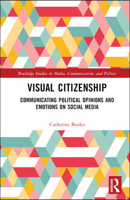 Visual Citizenship: Communicating political opinions and emotions on social media
