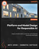 Platform and Model Design for Responsible AI