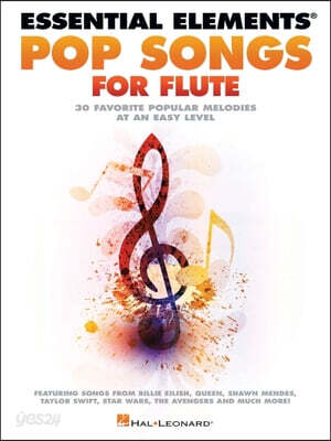 Essential Elements Pop Songs for Flute Easy Level Songbook for Students Flute Sheet Music with 30 Popular Hits from Movies and Pop Solo Practice and S