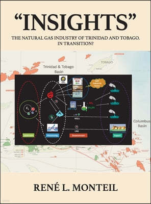 "Insights": The Natural Gas Industry of Trinidad and Tobago. in Transition?