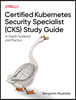 Certified Kubernetes Security Specialist (Cks) Study Guide: In-Depth Guidance and Practice