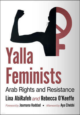 Yalla Feminists: Arab Rights and Resistance