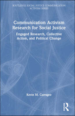 Communication Activism Research for Social Justice