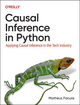 Causal Inference in Python: Applying Causal Inference in the Tech Industry