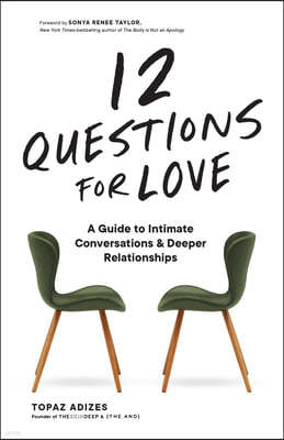 12 Questions for Love: A Guide to Intimate Conversations and Deeper Relationships