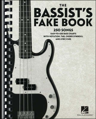 The Bassist's Fake Book: 250 Songs in Easy-To-Use Bass Charts with Notation, Tab, Chord Symbols, and Lyric Cues