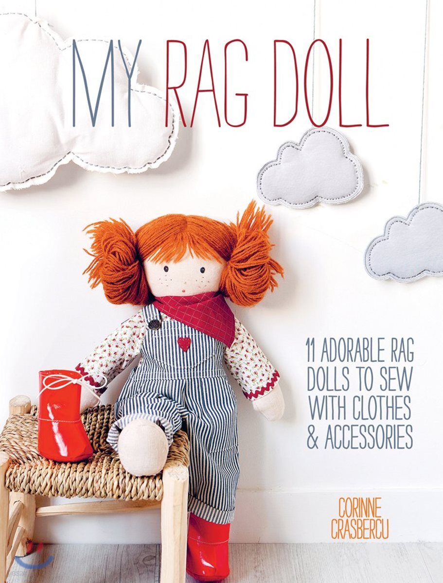 My Rag Doll: 11 Dolls with Clothes and Accessories to Sew - 예스24