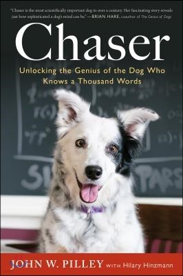 Chaser: Unlocking the Genius of the Dog Who Knows a Thousand Words