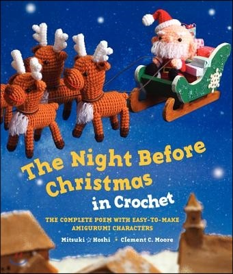 The Night Before Christmas in Crochet: The Complete Poem with Easy-To-Make Amigurumi Characters