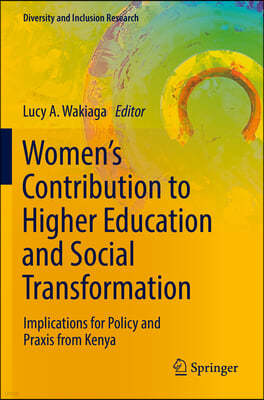 Women's Contribution to Higher Education and Social Transformation: Implications for Policy and Praxis from Kenya