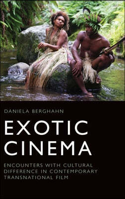 Exotic Cinema: Encounters with Cultural Difference in Contemporary Transnational Film