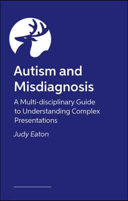 Autism Missed and Misdiagnosed: Identifying, Understanding and Supporting Diverse Autistic Identities