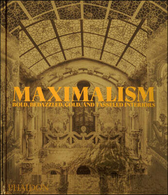 Maximalism: Bold, Bedazzled, Gold, and Tasseled Interiors