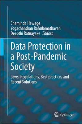 Data Protection in a Post-Pandemic Society: Laws, Regulations, Best Practices and Recent Solutions