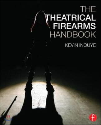 The Theatrical Firearms Handbook