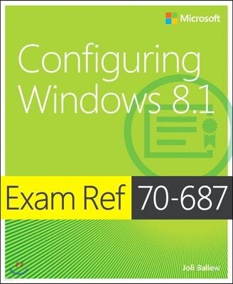 Microsoft Press Exam Ref 70-687: Configuring Windows 8.1