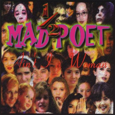 1/2 Mad Poet - Aint I A Woman!?! (CD)