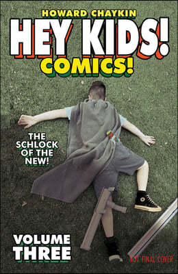 Hey Kids! Comics! Volume 3: The Schlock of the New