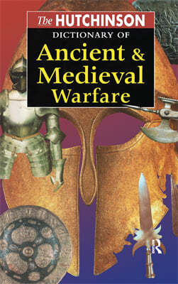 Hutchinson Dictionary of Ancient and Medieval Warfare