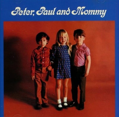 피터 폴 앤 메리 (Peter, Paul & Mary) - Peter, Paul And Mommy(US발매)