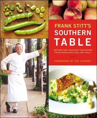 Frank Stitt's Southern Table: Recipes and Gracious Traditions from Highlands Bar and Grill