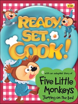 Ready, Set, Cook! Five Little Monkeys Jumping on the Bed