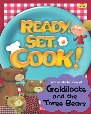 Ready, Set, Cook! Goldilocks and the Three Bears