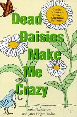 Dead Daisies Make Me Crazy: Garden Solutions Without Chemical Pollution