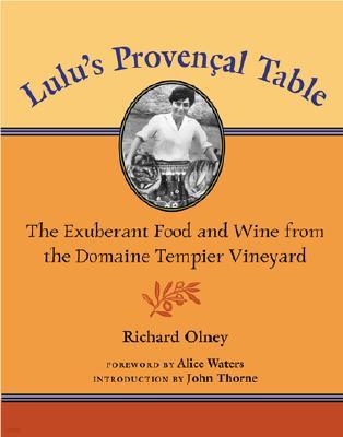 Lulu's Provencal Table: The Exuberant Food and Wine from the Domaine Tempier Vineyard