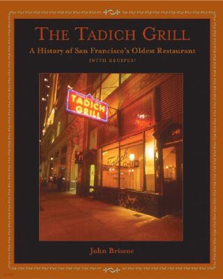The Tadich Grill: The Story of San Francisco's Oldest Restaurant, with Recipes [A Cookbook]