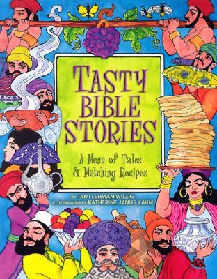 Tasty Bible Stories: A Menu of Tales & Matching Recipes