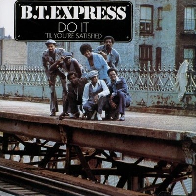 비티 익스프레스 (B.T. Express) - Do It ('Til You're Satisfied)(일본발매)
