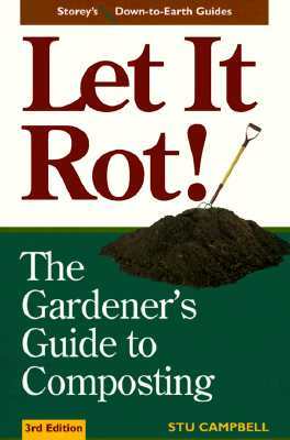 Let It Rot!: The Gardener's Guide to Composting (Third Edition)