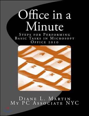 My PC Associate NYC Office in a Minute: Steps for Performing Basic Tasks in Microsoft's 2010 Home and Student Editions of Word, Excel, OneNote and PowerPoint