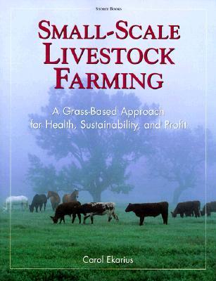 Small-Scale Livestock Farming: A Grass-Based Approach for Health, Sustainability, and Profit