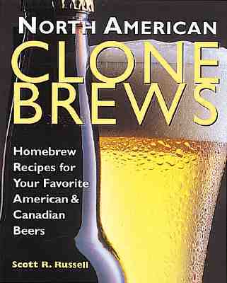 North American Clone Brews: Homebrew Recipes for Your Favorite American & Canadian Beers