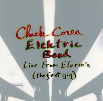 칙 코리아 일렉트릭 밴드 - Chick Corea Elektric Band - Live From Elario's (The First Gig) [일본발매]