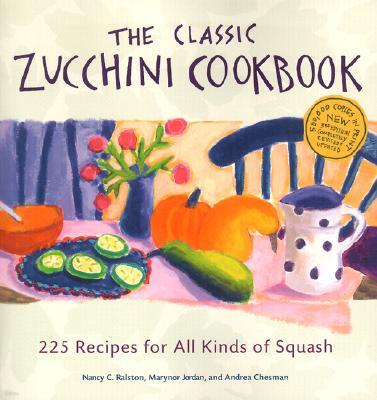 The Classic Zucchini Cookbook